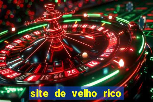 site de velho rico para ganhar pix